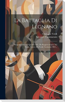 La Battaglia Di Legnano: Tragedia Lirica In Quattro Atti: Da Rappresentarse Nel Regio Teatro Alla Scala L'autunno 1861...