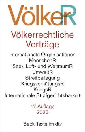 Dörr, Oliver (Hrsg.). Völkerrechtliche Verträge. VölkerR - Vereinte Nationen, Zwischenstaatliche Beziehungen, Menschenrechte, See-, Luft- und Weltraumrecht, Umweltrecht, Streitbeilegung, Kriegsverhütungsrecht, Kriegsrecht, Internationale Strafgerichtsbarkeit. Textausgabe. Rechtsstand: Dezember 2025. dtv Verlagsgesellschaft, 2026.