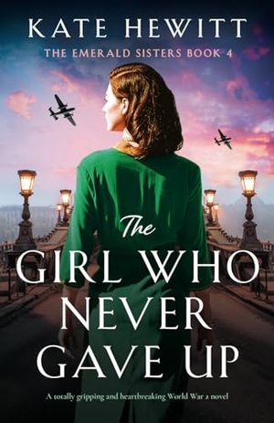 Hewitt, Kate. The Girl Who Never Gave Up - A totally gripping and heartbreaking World War 2 novel. Storyfire Ltd, 2025.