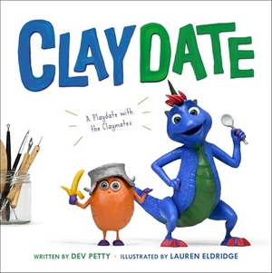 Petty, Dev. Claydate - A Playdate with the Claymates. Little, Brown Books for Young Readers, 2026.