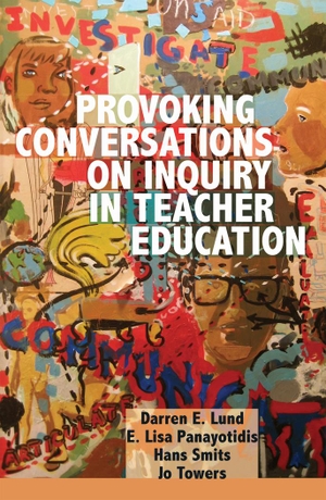 Lund, Darren E. / Towers, Jo et al. Provoking Conversations on Inquiry in Teacher Education. Peter Lang, 2012.
