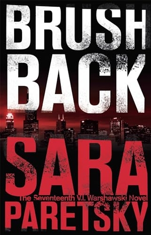 Paretsky, Sara. Brush Back - V.I. Warshawski 17. Hodder & Stoughton, 2016.