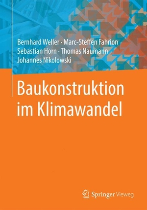 Weller, Bernhard / Fahrion, Marc-Steffen et al. Baukonstruktion im Klimawandel. Springer Fachmedien Wiesbaden, 2016.