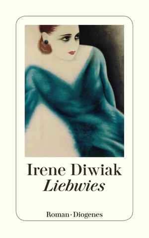 Diwiak, Irene. Liebwies. Diogenes Verlag AG, 2019.