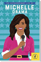 The Extraordinary Life of Michelle Obama