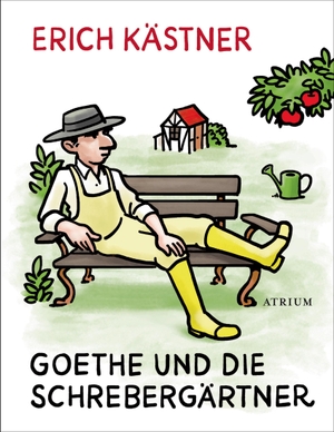 Kästner, Erich. Goethe und die Schrebergärtner - Geschichten und Gedichte aus der deutschen Heimat. Atrium Verlag, 2014.