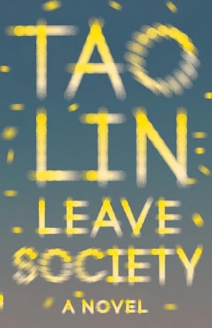 Lin, Tao. Leave Society. Knopf Doubleday Publishing Group, 2021.