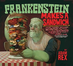 Rex, Adam / Steven Malk. Frankenstein Makes a Sandwich. HarperCollins, 2011.