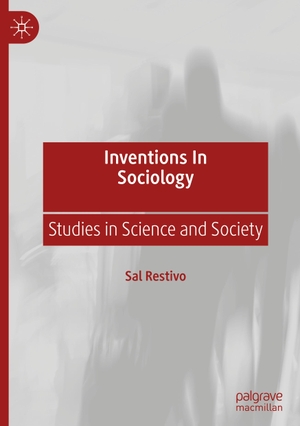 Restivo, Sal. Inventions in Sociology - Studies in Science and Society. Springer Nature Singapore, 2022.