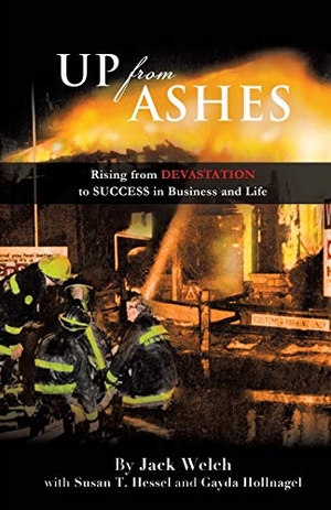 Welch, Jack. Up from Ashes. Xulon Press, 2015.