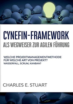 Stuart, Charles E.. Cynefin-Framework als Wegweiser zur Agilen Führung - Welche Projektmanagementmethode für welche Art von Projekt? - Wasserfall, Scrum, Kanban?. Books on Demand, 2020.