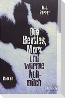 Die Beatles, Marx und warme Kuhmilch