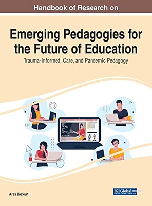 Bozkurt, Aras (Hrsg.). Handbook of Research on Emerging Pedagogies for the Future of Education - Trauma-Informed, Care, and Pandemic Pedagogy. Information Science Reference, 2021.