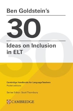 Goldstein, Ben. Ben Goldstein's 30 Ideas on Inclusion - Cambridge Handbooks for Language Teachers Pocket Editions. Cambridge University Press & Assessment, 2025.