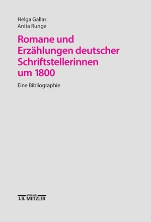 Gallas, Helga / Anita Runge. Romane und Erzählungen Deutscher Schriftstellerinnen UM 1800 - Eine Bibliographie mit Standortnachweisen. J.B. Metzler, 1993.