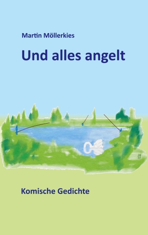 Möllerkies, Martin. Und alles angelt - Komische Gedichte. Books on Demand, 2023.