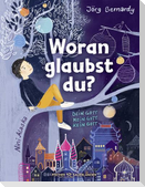 Woran glaubst du?