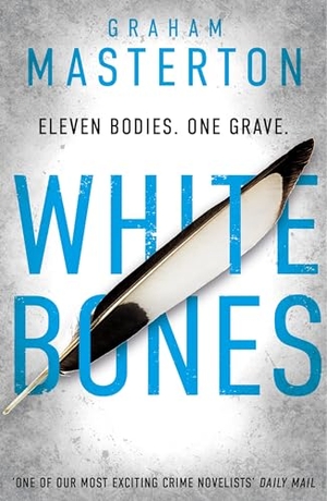 Masterton, Graham. White Bones - An Absolutely Gripping and Gritty Katie Maguire Thriller, the First in the Unmissable Must-Read Series. Bloomsbury USA, 2014.