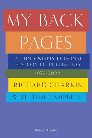Charkin, Richard. MY BACK PAGES. Marble Hill Publishers, 2023.