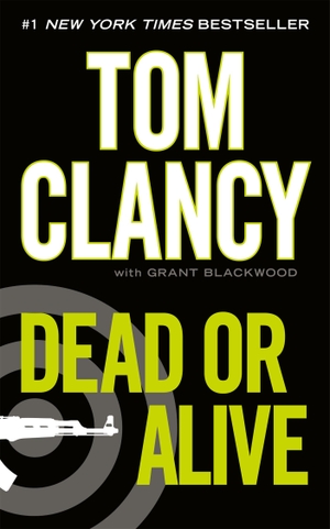Clancy, Tom / Grant Blackwood. Dead or Alive. Penguin Publishing Group, 2012.
