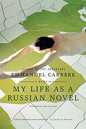 Carrere, Emmanuel. My Life as a Russian Novel. Picador USA, 2011.