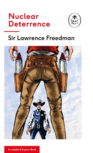 Freedman, Lawrence. Nuclear Deterrence - A Ladybird Expert Book. Inklore, 2018.