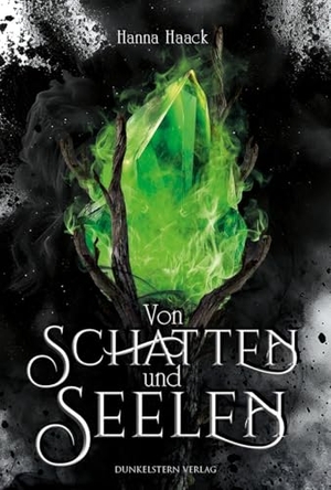 Haack, Hanna. Von Schatten und Seelen - Ixelia - Düstere Fantasy mit kribbelnder Slow Burn Romance. Dunkelstern Verlag, 2025.