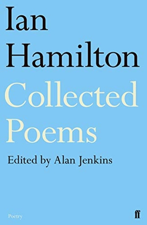 Jenkins, Alan / Ian Hamilton. Ian Hamilton Collected Poems. Faber & Faber, 2013.