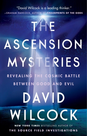 Wilcock, David. The Ascension Mysteries - Revealing the Cosmic Battle Between Good and Evil. Penguin LLC  US, 2017.