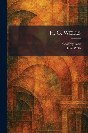 West, Geoffrey / H G Wells. H. G. Wells. Creative Media Partners, LLC, 2026.