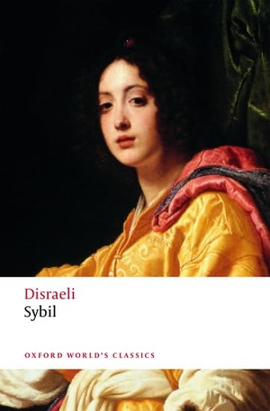 Disraeli, Benjamin. Sybil - or The Two Nations. Oxford University Press, 2017.