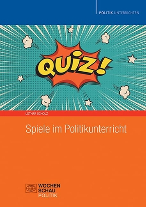 Scholz, Lothar. Spiele im Politikunterricht. Wochenschau Verlag, 2022.