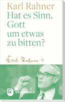Hat es Sinn, Gott um etwas zu bitten?