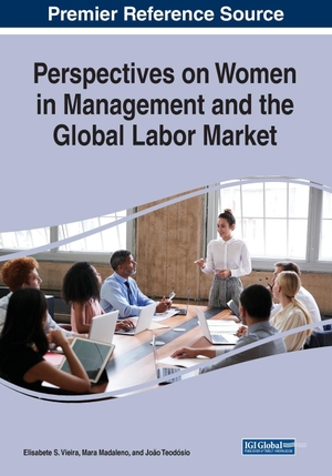 Madaleno, Mara / João Teodósio et al (Hrsg.). Perspectives on Women in Management and the Global Labor Market. IGI Global, 2023.