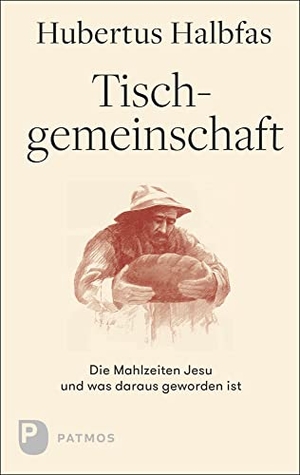 Halbfas, Hubertus. Tischgemeinschaft - Die Mahlzeiten Jesu und was daraus geworden ist. Patmos-Verlag, 2022.