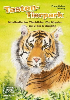 Deimling, Franz-Michael. Tasten-Tierpark. - Musikalische Tierbilder für Klavier zu 2 bis 6 Händen. Acoustic Music Books, 2023.