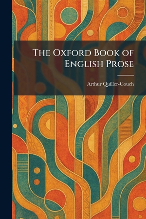 Quiller-Couch, Arthur. The Oxford Book of English Prose. Gale, U.S. Supreme Court Records, 2026.