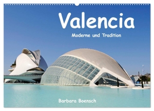 Boensch, Barbara. Valencia (Wandkalender 2024 DIN A2 quer), CALVENDO Monatskalender - Moderne und Tradition. Calvendo Verlag, 2023.