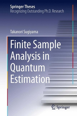Sugiyama, Takanori. Finite Sample Analysis in Quantum Estimation. Springer Japan, 2014.