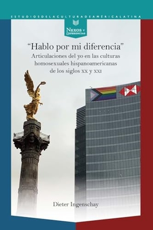 Ingenschay, Dieter. "Hablo por mi diferencia" : articulaciones del yo en las culturas homosexuales hispanoamericanas de los siglos XX y XXI. Vervuert Verlagsges., 2024.