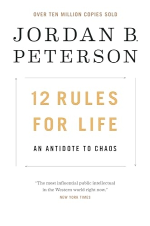 Peterson, Jordan B.. 12 Rules for Life - An Antidote to Chaos. Random House LLC US, 2019.