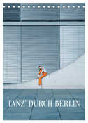 Tanz' durch Berlin (Tischkalender 2024 DIN A5 hoch), CALVENDO Monatskalender