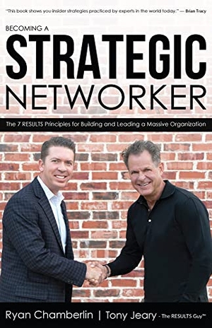 Chamberlin, Ryan / Tony Jeary. Becoming a Strategic Networker: The 7 Results Principles for Building a Massive Organization. Amazon Digital Services LLC - Kdp, 2018.