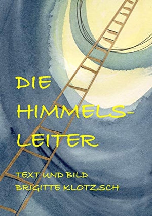 Klotzsch, Brigitte. Die Himmelsleiter. Books on Demand, 2019.