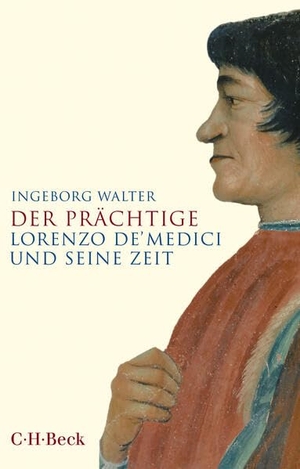 Walter, Ingeborg. Der Prächtige - Lorenzo de' Medici und seine Zeit. C.H. Beck, 2026.