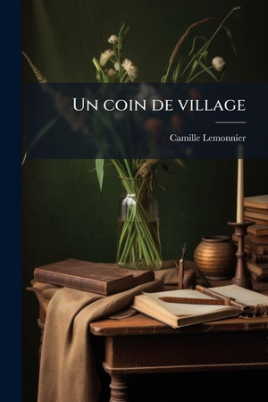 Lemonnier, Camille. Un coin de village. Creative Media Partners, LLC, 2025.