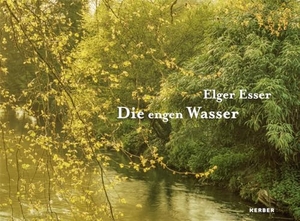 Bopp-Schumacher, Ute (Hrsg.). Elger Esser - Die engen Wasser. Kerber Christof Verlag, 2024.