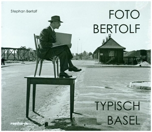 Bertolf, Stephan. Foto Bertolf - typisch Basel. Reinhardt Friedrich Verla, 2023.