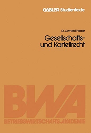 Haase, Gerhard. Gesellschafts- und Kartellrecht. Gabler Verlag, 1983.