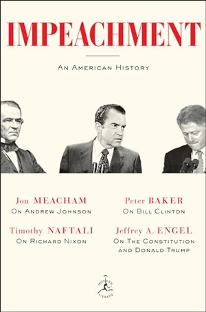 Meacham, Jon / Naftali, Timothy et al. Impeachment - An American History. Random House Publishing Group, 2018.